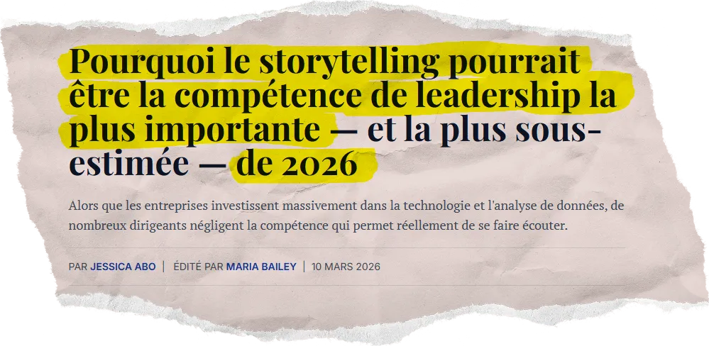 « Pourquoi le storytelling pourrait être la compétence de leadership la plus importante, et la plus sous-estimée, de 2026. »